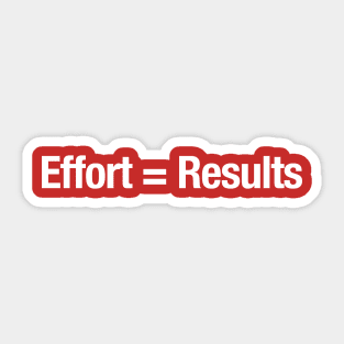 Effort = Results Sticker